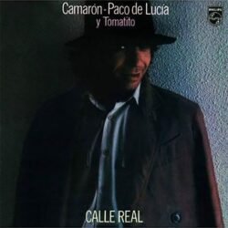 CAMARÓN, PACO DE LUCíA Y TOMATITO - Calle Real