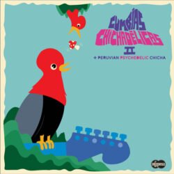 CUMBIAS CHICHADÉLICAS - Peruvian Psychedelic Chicha VOL II