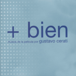 GUSTAVO CERATI  + Bien - Música de la Película por Gustavo Cerati