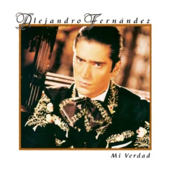 ALEJANDRO FERNANDEZ - Mi Verdad