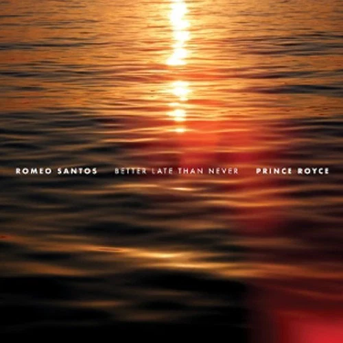 ROMEO SANTOS & PRINCE ROYCE - Better Late Than Never (Color Vinyl) (2Lp)