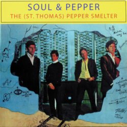 THE (ST. THOMAS) PEPPER SMELTER - Soul & Pepper